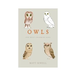 Owls: Our Most Charming Bird by Matt Sewell · Hardback Book